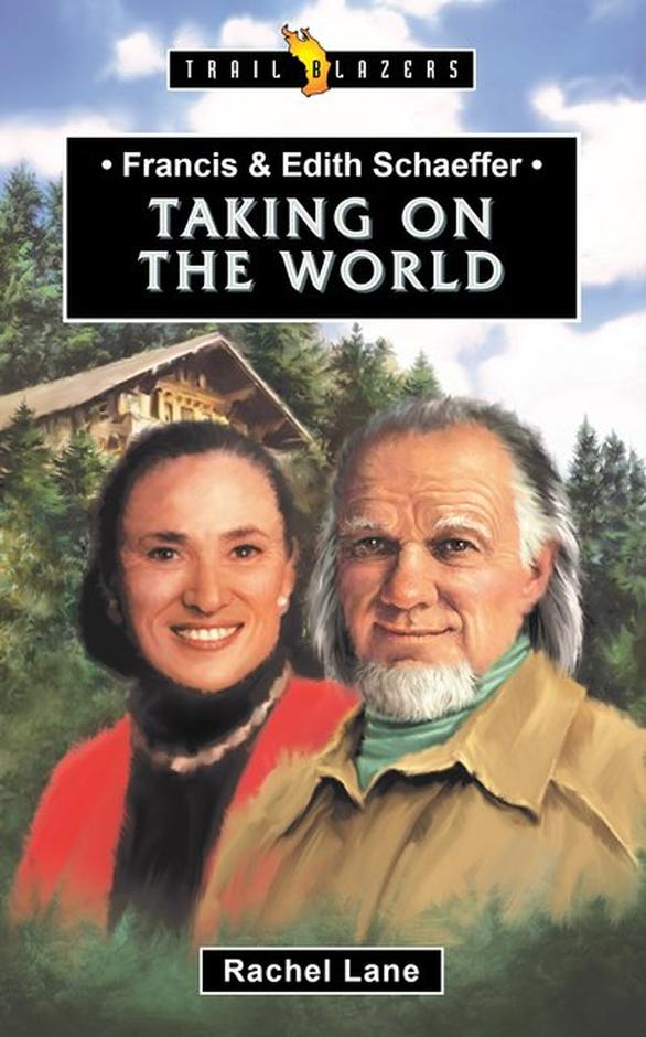 Taking on the World (Francis & Edith Schaeffer)